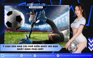 7 loại kèo nhà cái phổ biến nhất mà bạn nhất định phải biết