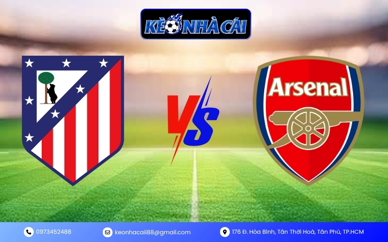 Nhận Định Trận Atletico Madrid vs Arsenal