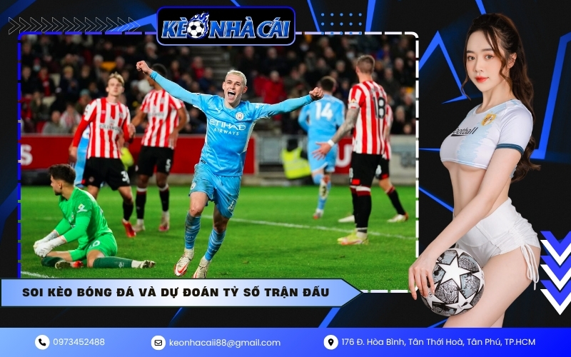 Soi kèo bóng đá và dự đoán tỷ số trận đấu