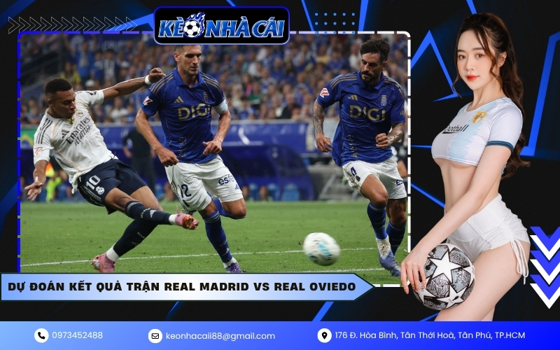 Dự đoán kết quả trận Real Madrid vs Real Oviedo