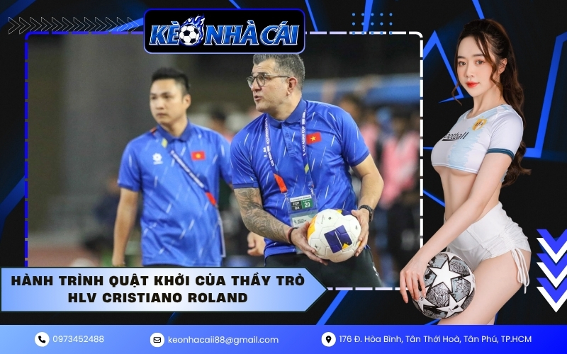 Hành trình quật khởi của thầy trò HLV Cristiano Roland