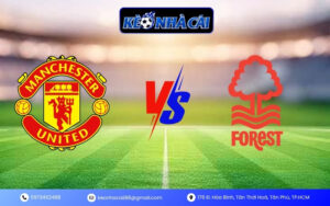 Soi Kèo Manchester United vs Nottingham Forest