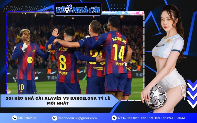 Soi kèo nhà cái Alavés vs Barcelona tỷ lệ mới nhất